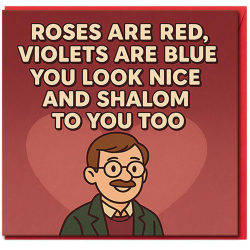 Funny Love Greeting Card for Partner - Roses Are Red Violets Are Blue You Look Nice And Shalom To You Too - Valentine’s Day or Anniversary