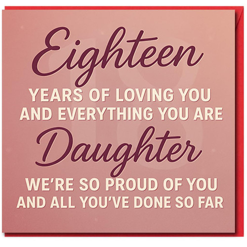 Daughter 18th Birthday Card - Eighteen Years of Loving You - Proud of You Message in Pink Script Typography