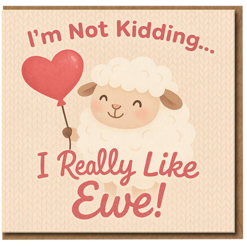 Cute Sheep Pun Love Card with Heart Balloon - 'I'm Not Kidding... I Really Like Ewe!' - Funny Romantic Valentine’s or Anniversary Greeting Card