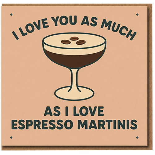 I Love You As Much As I Love Espresso Martinis Card - Funny Love/Anniversary Card for Valentine’s Day - Cocktail Pun Greeting for Partner, Boyfriend or Girlfriend