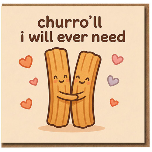 Churro'll I Will Ever Need - Cute Pun Love Card with Hugging Churros and Hearts, Funny Anniversary or Valentine's Card for Boyfriend, Girlfriend, Husband or Wife