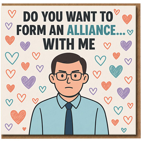 Do You Want To Form An Alliance With Me Funny Love Card - Geeky Romance Card for Boyfriend, Girlfriend or Partner - Valentine’s Day or Anniversary - Cute Hearts Design