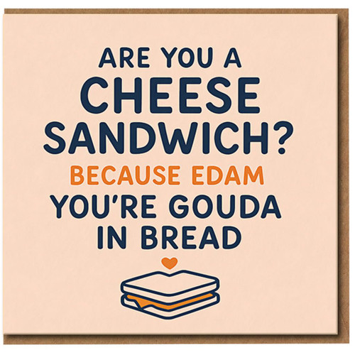 Funny Cheese Pun Love Card - Are You a Cheese Sandwich? Because Edam You're Gouda in Bread - Cute Food Pun Anniversary/Valentine's Card for Partner, Boyfriend or Girlfriend