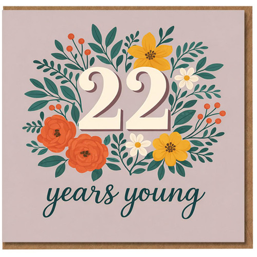 22nd Birthday Card, 22 Years Young Floral Birthday Card