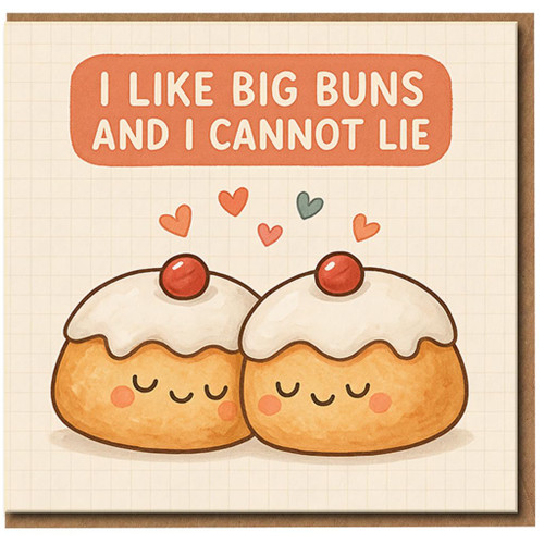 I Like Big Buns And I Cannot Lie Funny Love Card - Cute Pun Anniversary/Valentine's Day Card for Boyfriend, Girlfriend, Husband or Wife - Sweet Bakery Buns Illustration - Blank Inside