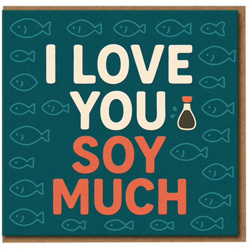 I Love You Soy Much - Funny Sushi Pun Love/Anniversary Card with Soy Sauce Bottle and Fish Illustration