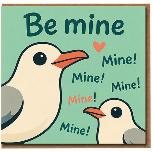 Funny Seagull Be Mine Valentine Card - Cute Love Pun with 'Mine!' Seagulls - Anniversary or Valentine's Day Greeting Card for Partner, Boyfriend, Girlfriend, Husband or Wife