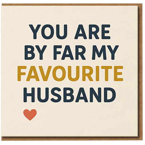 You Are By Far My Favourite Husband Card - Funny Anniversary or Valentine’s Day Card for Husband, Humorous Love with Heart, Blank Inside