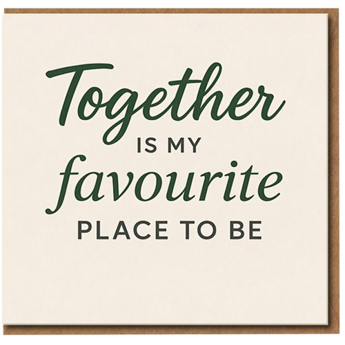 Together Is My Favourite Place To Be Card - Romantic Love & Anniversary Card for Partner, Husband, Wife, Boyfriend or Girlfriend - Minimal Typography Design