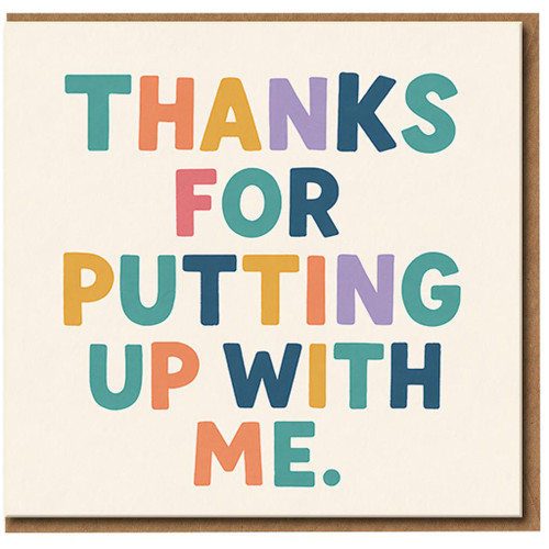 Funny Thank You Card - Thanks For Putting Up With Me - Colourful Typographic Design - For Partner, Husband, Wife, Boyfriend, Girlfriend or Friend