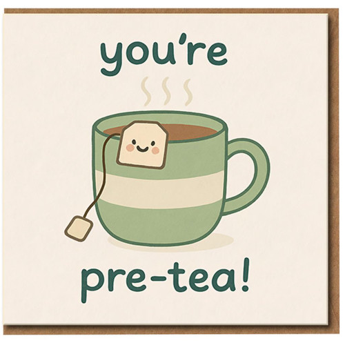 You're Pre-Tea Pun Greeting Card - Cute Tea Cup Illustration, Funny Love Card for Anniversary, Valentine’s Day or Just Because