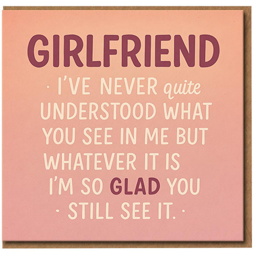 Girlfriend Card - Heartfelt Funny Love/Anniversary Card for Her - 'I've Never Understood What You See in Me' Romantic Appreciation - For Girlfriend, Valentine’s Day or Just Because