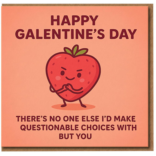 Funny Galentine’s Day Card for Best Friend - Cute Strawberry Cartoon - ‘There’s No One Else I’d Make Questionable Choices With’ Friendship Humour Greeting Card