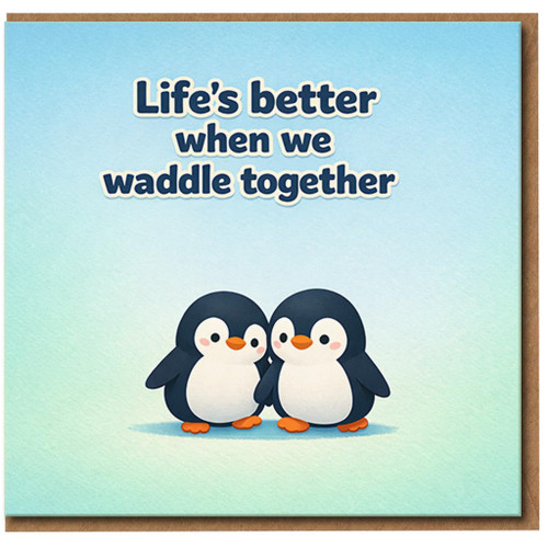 Cute Penguin Couple Card - Life's Better When We Waddle Together - Love & Anniversary Card for Partner, Boyfriend, Girlfriend, Husband or Wife - Romantic Animal Pun
