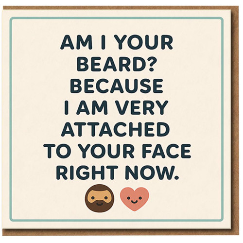 Funny Beard Pun Love Card - Am I Your Beard? I'm Very Attached To Your Face - Anniversary or Valentine Card for Boyfriend, Husband or Partner - Cute Bearded Humour - Blank Inside