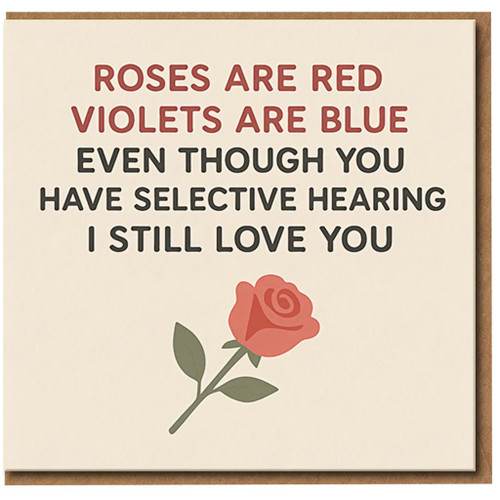 Funny Love Card for Partner - Roses Are Red, Violets Are Blue, Even Though You Have Selective Hearing I Still Love You - Anniversary or Valentine’s Day Card - Blank Inside