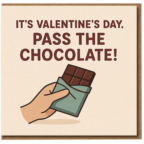 Funny Valentine’s Day Card - It’s Valentine’s Day, Pass the Chocolate - Humour Couples Card with Chocolate Bar Illustration - For Him or Her - A6 Greeting with Envelope