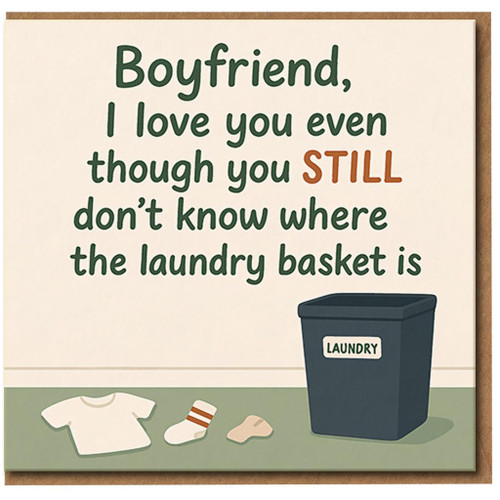 Funny Boyfriend Card - I Love You Even Though You Still Don't Know Where the Laundry Basket Is - Humorous Love/Anniversary or Valentine's Day Greeting Card for Him