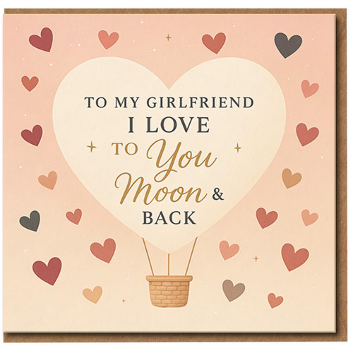Girlfriend Card - I Love You To The Moon And Back - Romantic Heart Hot Air Balloon Design - Love/Anniversary or Valentine’s Day Card