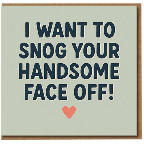 I Want To Snog Your Handsome Face Off Card - Funny Romantic Card for Him - Boyfriend, Husband, Valentine’s Day or Anniversary - Cheeky Love Greeting with Heart