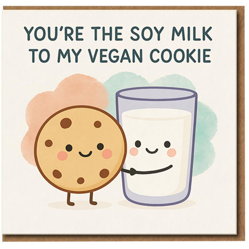 You're the Soy Milk to My Vegan Cookie Card - Cute Pun Love/Anniversary Card for Partner, Boyfriend or Girlfriend - Vegan Plant-Based Cookie and Milk Illustration