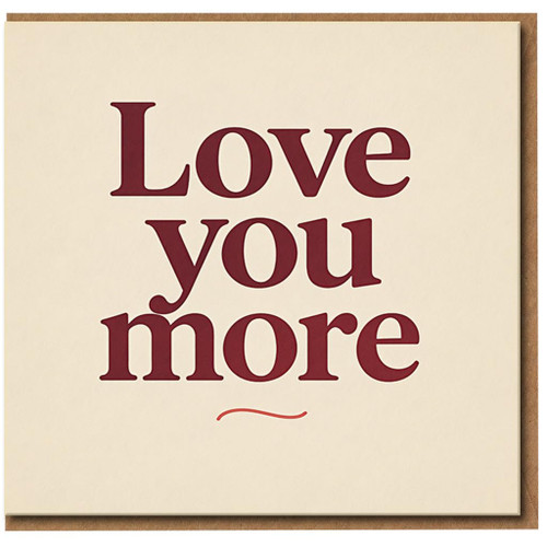Love You More Greeting Card - Romantic Anniversary & Valentine's Day Card for Partner, Minimal Serif Design, Blank Inside