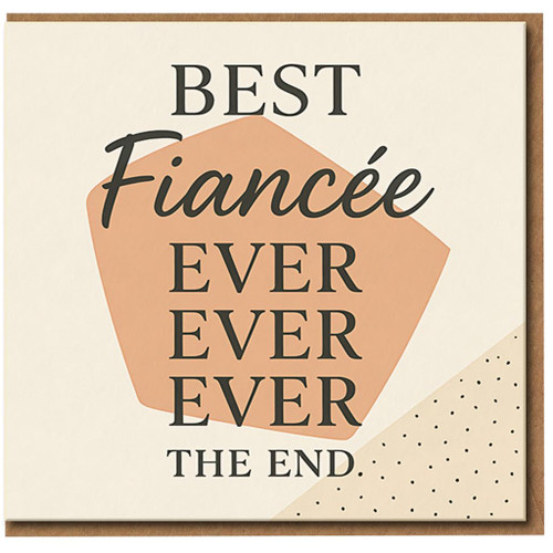 Best Fiancée Ever Ever The End - Funny Love/Anniversary Card for Fiancée, Romantic Greeting for Wife-To-Be, Engagement or Valentine’s Day