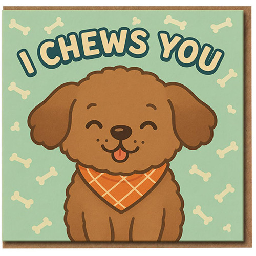 I Chews You Dog Love Card - Cute Punny Puppy Illustration with Bones - Anniversary or Valentine's Day Card for Him or Her - Funny Romantic Greeting