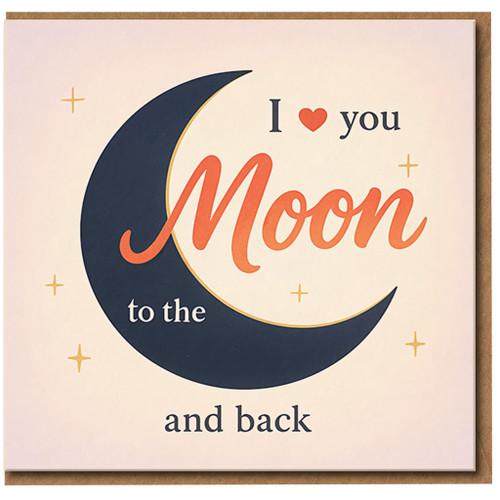 I Love You to the Moon and Back Card - Romantic Love/Anniversary Greeting Card for Partner, Husband, Wife, Boyfriend or Girlfriend - Cute Crescent Moon Design