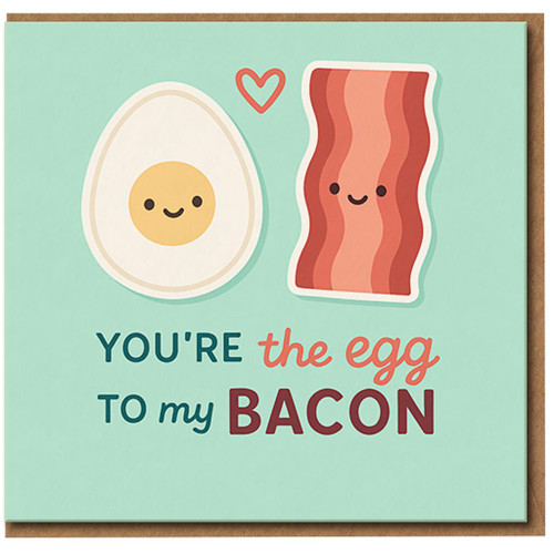 You're the Egg to My Bacon Card - Cute Pun Love/Anniversary Card for Boyfriend, Girlfriend or Partner - Funny Breakfast Couple Valentine