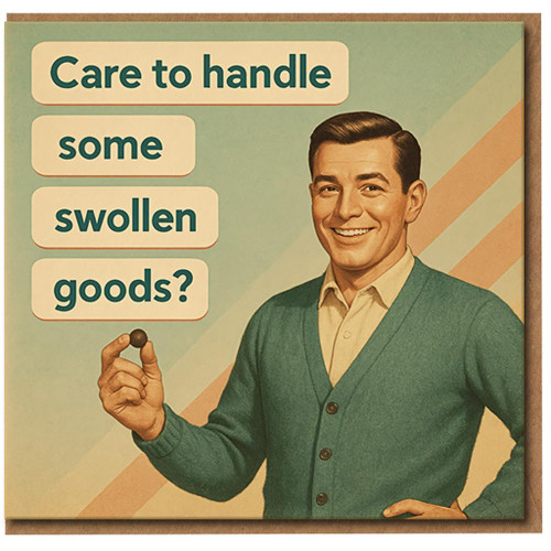 Rude Funny Birthday Card - Retro Vintage Humour - 'Care to handle some swollen goods?' Innuendo Greeting Card for Adults