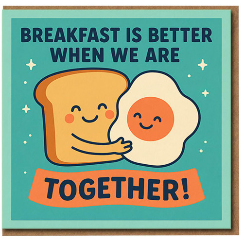 Breakfast Is Better When We Are Together Toast & Egg Cute Pun Love/Anniversary Card - Funny Food Couple Card for Partner, Boyfriend, Girlfriend, Husband or Wife