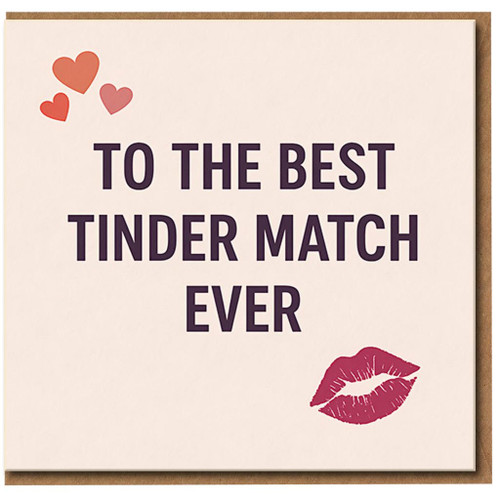 To The Best Tinder Match Ever Card - Funny Valentine’s Day or Anniversary Card for Boyfriend, Girlfriend or Partner - Romantic Dating with Hearts and Kiss - Blank Inside