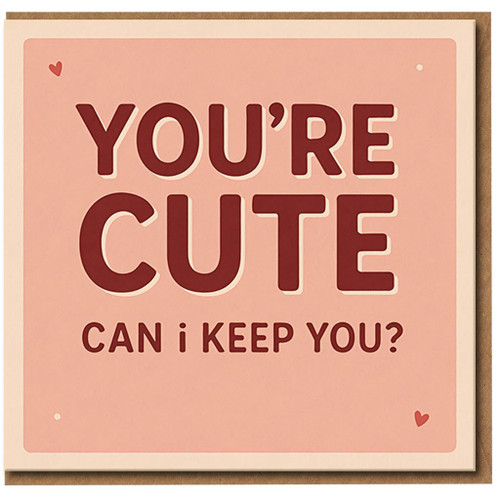 You're Cute Can I Keep You? Funny Romantic Greeting Card for Boyfriend Girlfriend Husband Wife, Anniversary or Valentine's Day, Cute Love Card with Hearts
