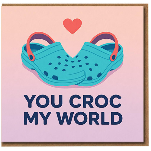 You Croc My World Pun Greeting Card - Cute Funny Love & Anniversary Card with Clogs and Heart - Valentine’s Day for Partner