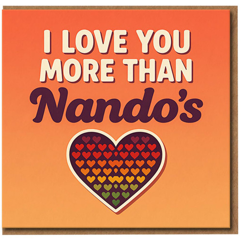 I Love You More Than Nando's Funny Love & Anniversary Card - Romantic Valentine’s Day Heart Design - Humorous UK Greeting Card for Partner