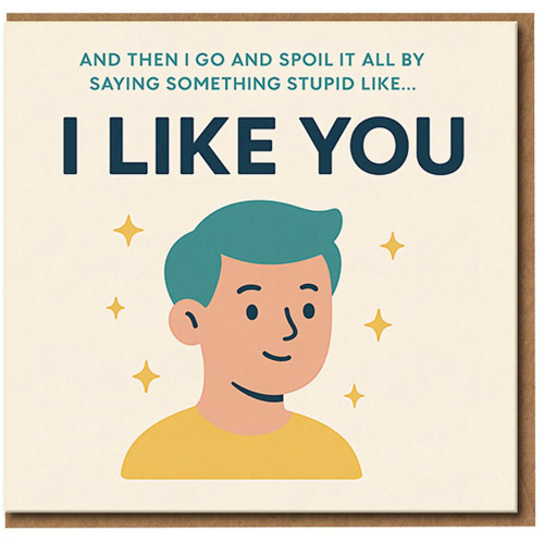 I Like You Funny Love Card - 'And Then I Go and Spoil It All by Saying Something Stupid Like You' - Cute Romantic Greeting for Partner, Boyfriend or Girlfriend - Blank Inside