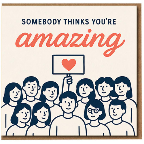 Somebody Thinks You're Amazing Greeting Card - Encouragement and Thinking of You - Group Illustration with Heart - Positive Compliment Card for Friends, Family or Colleagues