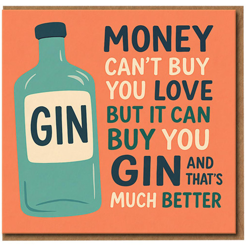 Funny Gin Birthday Card - Money Can’t Buy You Love But It Can Buy You Gin - Alcohol Humour Greeting Card for Friend, Him or Her