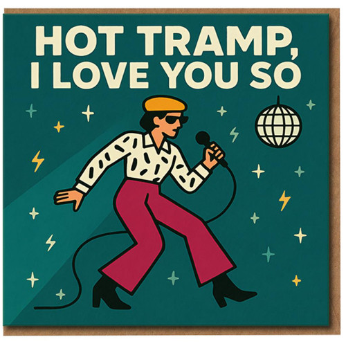 Hot Tramp I Love You So Card - Retro Disco Singer Illustration - Funny Love/Anniversary Card for Partner, Boyfriend, Girlfriend, Husband or Wife - Blank Inside