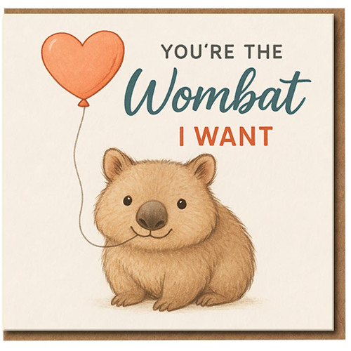 Cute Wombat Pun Love Card - 'You're the Wombat I Want' - Romantic Animal Illustration with Heart Balloon - Funny Anniversary or Valentine's Card for Partner, Boyfriend, Girlfriend, Husband or Wife