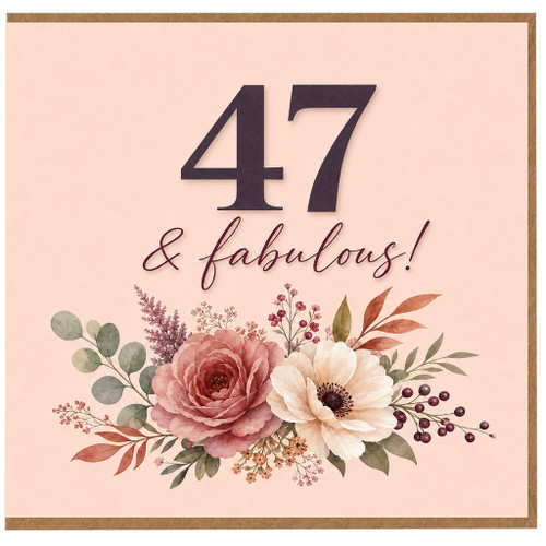 47th Birthday Card, 47 & Fabulous Floral Birthday Card