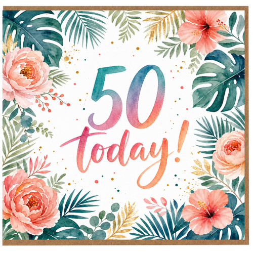 50th Birthday Card, Tropical Floral 50 Today Card