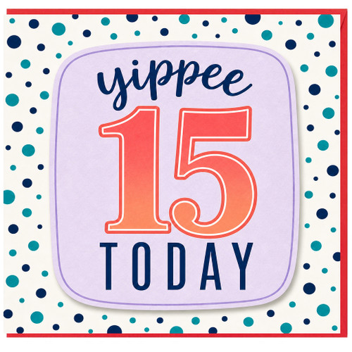 15th Birthday Card, Yippee 15 Today Card