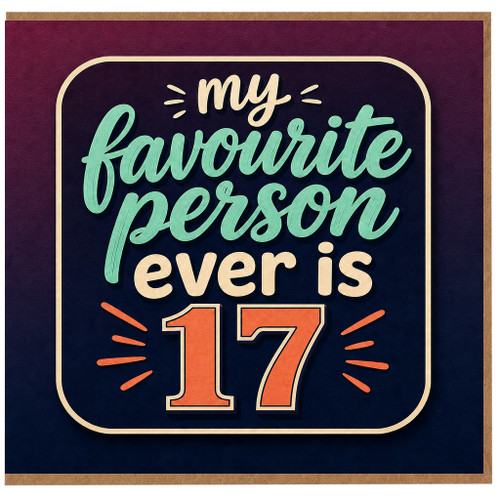 17th Birthday Card for Favourite Person