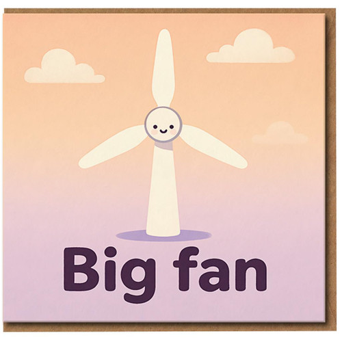 Big Fan Wind Turbine Pun Greeting Card - Funny Love/Anniversary or Just Because Card - Eco-Themed Cute Design, Blank Inside