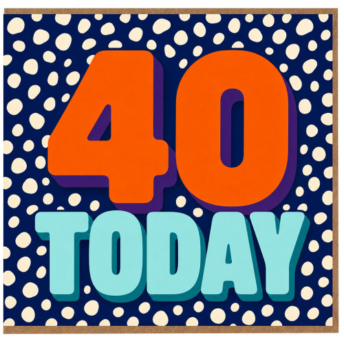 40th Birthday Card, 40 Today Birthday Card