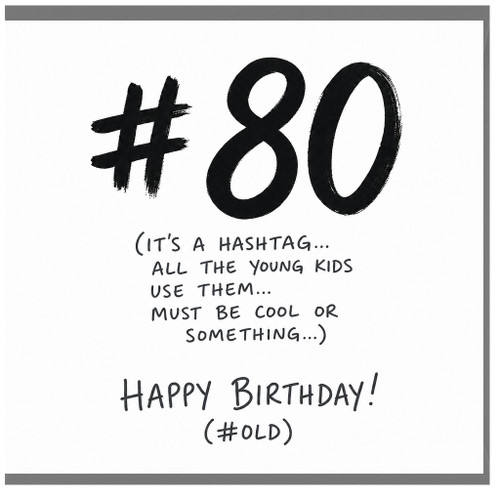 80th Birthday Card, Funny Hashtag Happy Birthday Card #Old