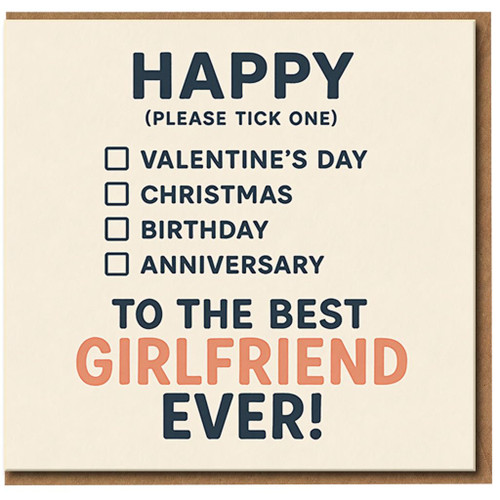 Funny Girlfriend Card - Happy (Please Tick One) Valentine’s Day, Christmas, Birthday or Anniversary - To The Best Girlfriend Ever - Multipurpose Greeting Card with Envelope