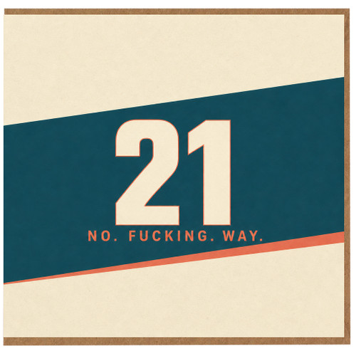 21st Birthday Card No. Fucking. Way.